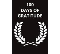 100 DAYS OF GRATITUDE: Black Color| A Daily Journal to Cultivate Positivity and Mindfulness | Reflect, Appreciate, and Grow in Just 100 Days