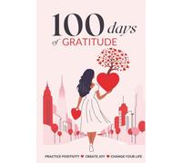 100 Days of Gratitude: Practice Positivity, Create Joy, Change Your Life, Gratitude Journal Notebook with short, daily writing prompts, Self-Care Affirmations