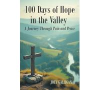 100 Days of Hope in the Valley: A Journey Through Pain and Peace