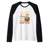 100 Days of I Teach Therefore I Drink Coffee Raglan Baseball Tee