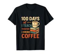 100 Days of I Teach Therefore I Drink Coffee T-Shirt