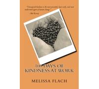 100 Days of Kindness At Work: Ideas to help make your workplace more positive.