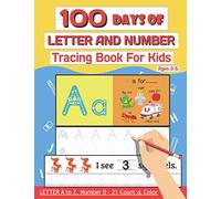 100 Days of Letter and Number Tracing Book For Kids Ages 3-5: 100 Days Letter a to z, Number 0-21 Count & Color (Letter Writing Books for Kids and Beginner) (100 Days of Handwriting Workbook For Kids)