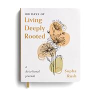 100 Days of Living Deeply Rooted: A Devotional Journal