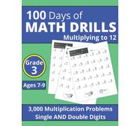 100 Days of Math Drills: 3,000 Multiplication Problems for 3rd Graders (100 Days of Math Drills for 6 to 10 Year Old Students)