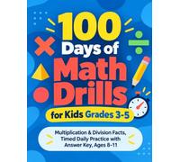100 Days of Math Drills for Kids Grades 3-5: Multiplication & Division Facts, Timed Daily Practice with Answer Key, Ages 8-11