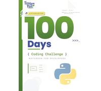 100 Days of Python Coding Challenges: Build Logic, Strengthen Fundamentals, and Grow Your Developer Mindset One Day at a Time