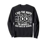 100 Days Of School Shirt Kids I Did The Math 100 Days Sweatshirt