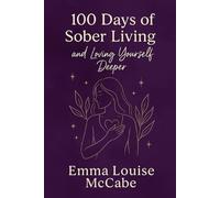 100 days of sober living and loving yourself deeper: 100 days of becoming