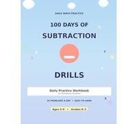 100 Days of Subtraction Drills: Daily Practice Workbook for Elementary Students | 25 Problems a Day from Single to Triple Digit Subtraction with ... with Complete Answer Key (Elementary Math)
