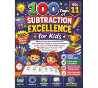 100 Days of Subtraction Excellence for Kids (Vol 11): Advanced Daily Math Worksheets with 2000+ Subtraction Problems | Improve Mental Math, Speed, ... Ages 8-11, Grade 4-5 & Homeschool Learning
