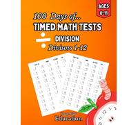 100 Days of Timed Math Tests - Division: Divisors 1-12, Ages 8-11, Grades 3-5, 50 Questions Per Page, Answer Key Provided.