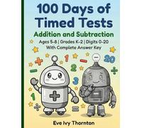 100 Days of Timed Tests: Addition and Subtraction: Math Drills for Kids Ages 5-8, Grades K-2, Digits 0-20, Reproducible Practice Problems with Answer Key