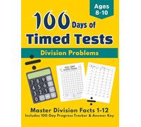 100 Days of Timed Tests: Division Problems: Master Division Facts 1-12: Includes 100-Day Progress Tracker and Answer Key (Ages 8-10) 3rd grade division workbook (Bright Kids Press)
