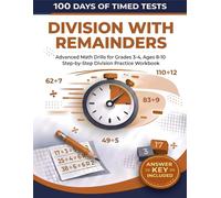 100 Days of Timed Tests: Division with Remainders: Advanced Math Drills for Grades 3-4, Ages 8-10 | Step-by-Step Division Practice Workbook
