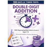 100 Days of Timed Tests: Double-Digit Addition: With Regrouping Math Drills for Grade 2, Ages 7-8 | Advanced Addition Practice Workbook