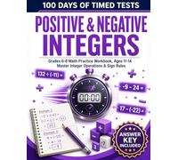 100 Days of Timed Tests: Positive & Negative Integers: Grades 6-8 Math Practice Workbook, Ages 11-14 | Master Integer Operations & Sign Rules