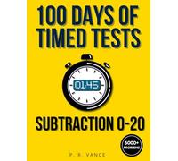 100 Days of Timed Tests: Subtraction 0-20: Math Drills for Grades K-2 | Ages 5-8 | Digits 0-20 | Reproducible Practice Worksheets for Homeschooling & Classroom