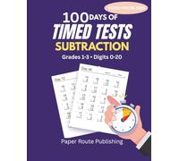 100 Days of Timed Tests: Subtraction: Math Drills for Grades 1-3 | Digits 0-20 | 6,000+ Practice Problems with Answer Key | Reproducible Worksheets (Smart Kids Math Workbooks)