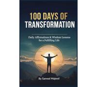 100 Days of Transformation: Mastering The Value of Others and Personal Influence: A Daily Guide to Leadership, Success, and Positive Impact (An Influence Book for High Achievers)