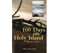 100 Days On Holy Island A Writers Exile