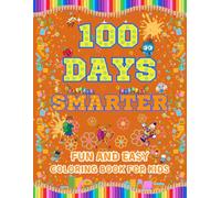 100 DAYS SMARTER : Fun And Easy Coloring Book For Kids.: Celebrate the 100th Day of School with Creative Coloring Fun - Perfect for Preschool, Kindergarten, and Early Elementary Students.