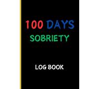 100 Days Sobriety: Log Book | Addiction | Recovery | Alcohol | Drugs | Moods | Accountability