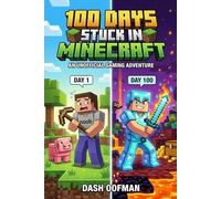100 days Stuck in Minecraft: An Unofficial Gaming Adventure: The Secret Diary of a Pro Prankster Surviving the Ultimate Void Base