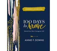 100 Days to Brave Guided Journal: Unlock Your Most Courageous Self