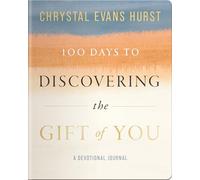 100 Days to Discovering the Gift of You: A Devotional Journal