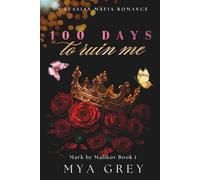 100 Days to Ruin Me (Mark by Malikov Book 1)