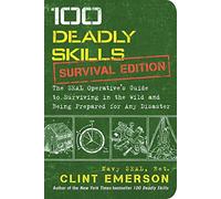 100 Deadly Skills: Survival Edition: The SEAL Operative - Paperback NEW Emerson,