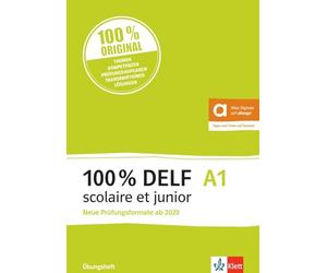 100% DELF A1 scolaire et junior: Angepasst an die neue Organisation und die neuen Tests. Übungsheft mit digitalen Extras
