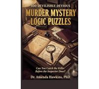 100 Devilishly Devious Murder Mystery Logic Puzzles: Can You Catch the Killer Before the Inspector Does? (THE DARK CURRENT SERIES)