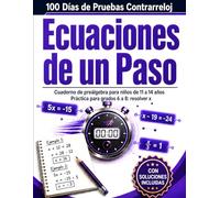 100 Días de Pruebas Contrarreloj: Ecuaciones de un Paso: Cuaderno de práctica de preálgebra para grados 6 a 8, edades 11 a 14 | Resolver para x y ecuaciones algebraicas básicas