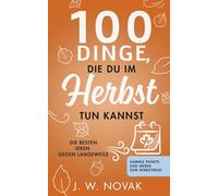 100 Dinge, die du im Herbst tun kannst: Die besten Ideen gegen Langeweile (100 Dinge, die du tun kannst)