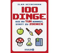 100 Dinge, die du tun kannst, statt zu zocken: , Heinemann.