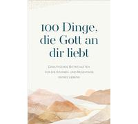 100 Dinge, die Gott an dir liebt: Ermutigende B, Hubsch.