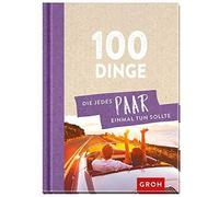 100 Dinge, die jedes Paar einmal tun sollte, Redaktionsteam 9783848523139 New.