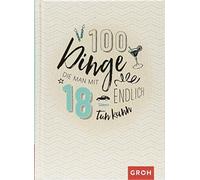 100 Dinge, die man mit 18 endlich tun kann, Redaktionsteam 9783848520091 New.