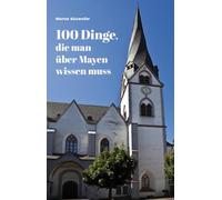 100 Dinge, die man über Mayen wissen muss