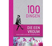 100 dingen die elke vrouw eens in haar leven moet hebben gedaan