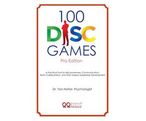 100 DISC Games Pro-Edition: A Fun and Practical Toolkit to Unlock Personality, Leadership and Team Potential