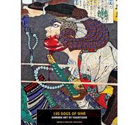 100 Dogs of War : Samurai Art by Yoshitoshi (Ukiyo-E Master Specials)