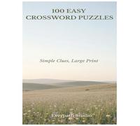100 Easy Crossword Puzzles: Fun and Relaxing Word Challenges for Everyday Solvers (Everpath Crossword Series)