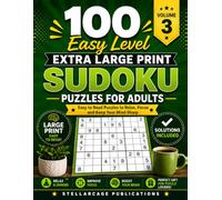100 Easy Level Extra Large Print Sudoku Puzzles for Adults - Volume 3: Easy-to-Read Brain Games with One Puzzle Per Page, Full Solutions Included, ... for Beginners & Adults, 8.5 x 11 inches