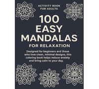100 Easy Mandalas for Relaxation: 100 Easy Mandalas for Relaxation: Coloring Book for Adults (Mystic Mandalas: The Ultimate Coloring Series)