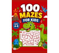 100 Easy Mazes for Kids Ages 4-8: Fun Maze Adventures for Early Learners to Build Focus, Confidence, and Problem-Solving Skills