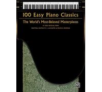 100 Easy Piano Classics: The World's Most-Beloved Masterpieces (Easy Piano)