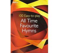 100 Easy-to-Play All Time Favourite Hymns : 100 Best-Loved Hymns for Grade 1-2 Ability